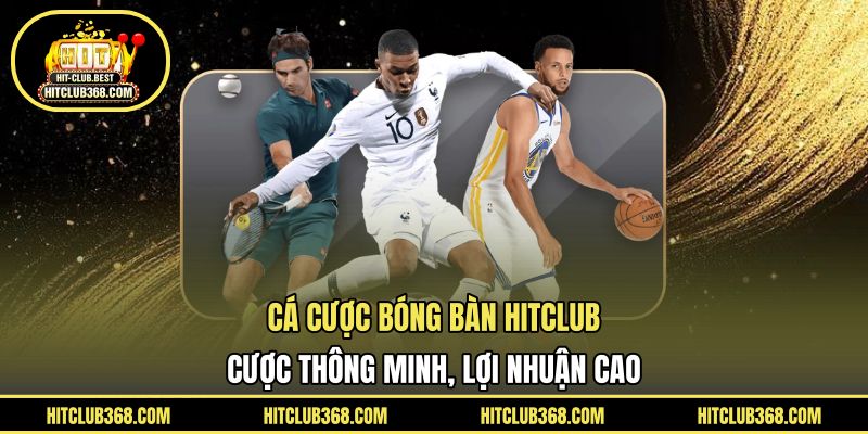 Cá cược bóng bàn HITCLUB