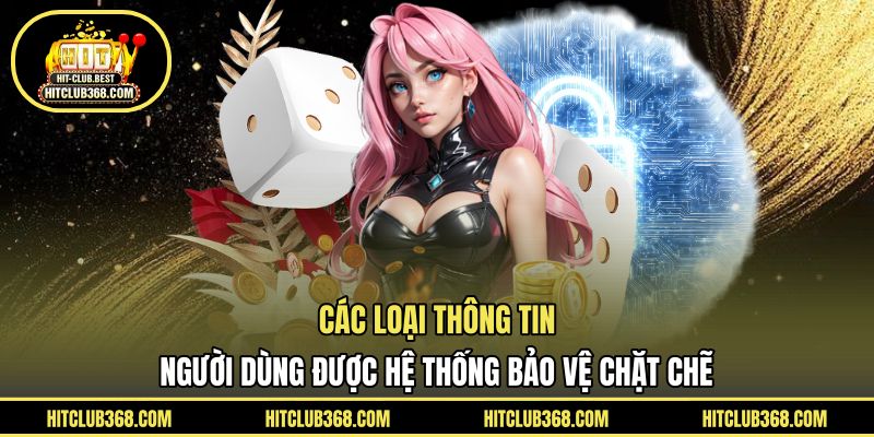 Các loại thông tin người dùng được hệ thống bảo vệ chặt chẽ