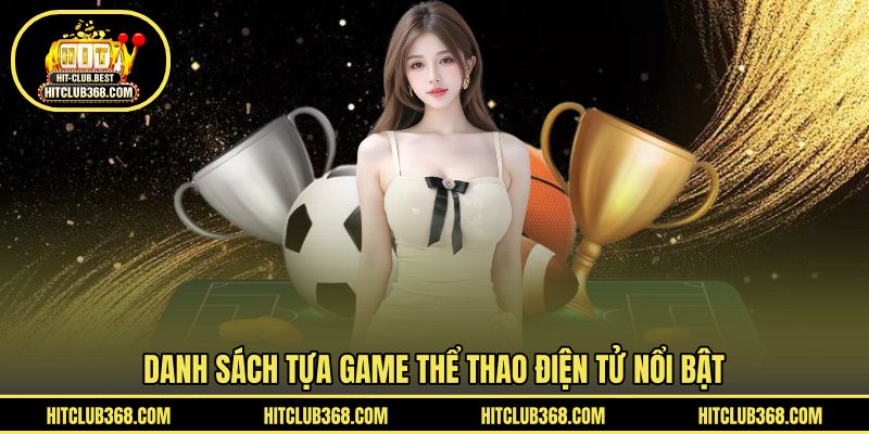 Danh sách tựa game thể thao điện tử nổi bật