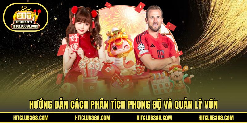 Hướng dẫn cách phân tích phong độ và quản lý vốn