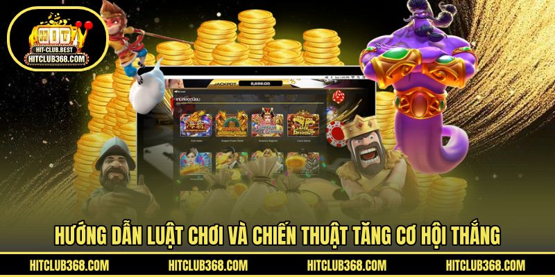 Hướng dẫn luật chơi và chiến thuật tăng cơ hội thắng