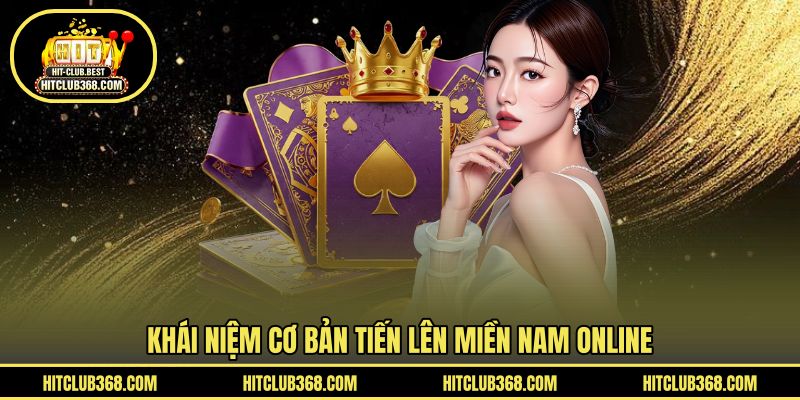 Khái niệm cơ bản tiến lên miền nam online