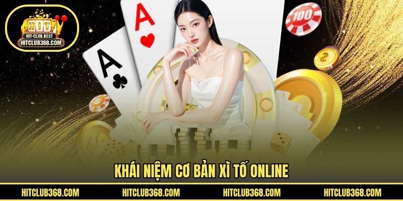 Khái niệm cơ bản xì tố online 