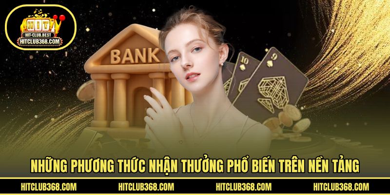 Những phương thức nhận thưởng phổ biến trên nền tảng