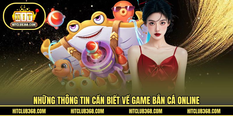 Những thông tin cần biết về game bắn cá online
