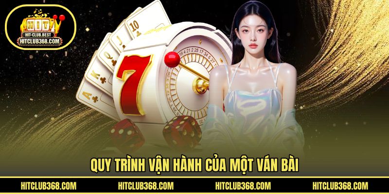 Quy trình tổ chức và vận hành một ván bài