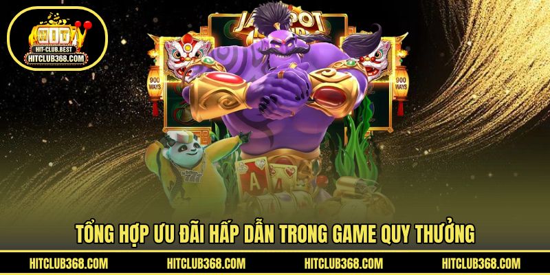 Tổng hợp ưu đãi hấp dẫn trong game quy thưởng