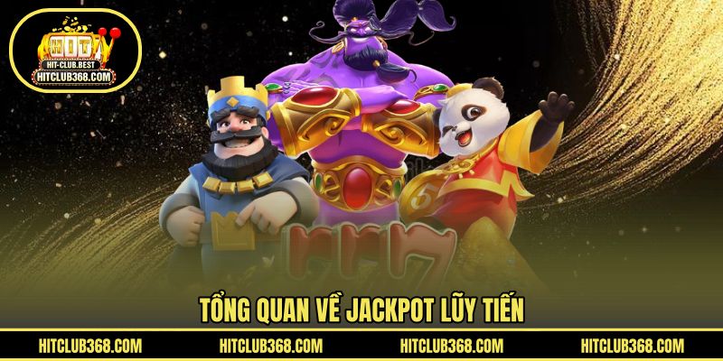 Tổng quan về jackpot lũy tiến